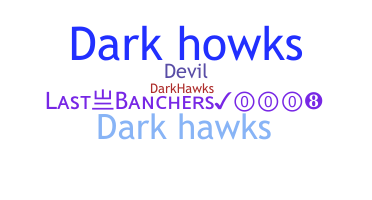 Nickname - Darkhawks