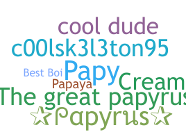 Nickname - papyrus