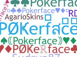 Nickname - Pokerface