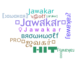 Nickname - Jawakar