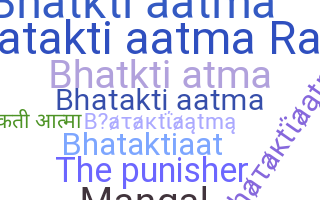 Nickname - Bhataktiaatma