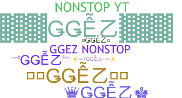 Nickname - GGEZ