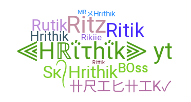 Nickname - hrithik