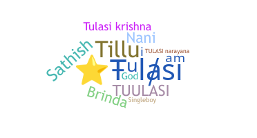 Nickname - Tulasi