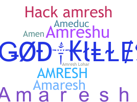 Nickname - Amresh