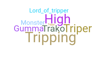Nickname - Tripper