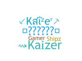 Nickname - Kaizer