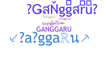 Nickname - Ganggaru