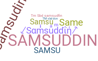 Nickname - Samsuddin