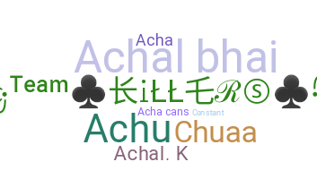 Nickname - Achal