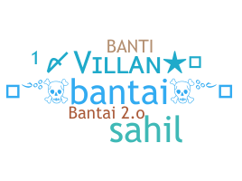 Nickname - Bantai