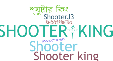 Nickname - Shooterking