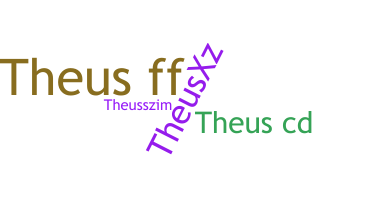 Nickname - Theus