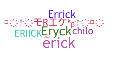 Nickname - Eriick