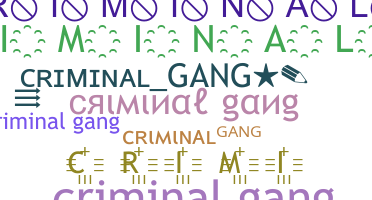 Nickname - criminalgang