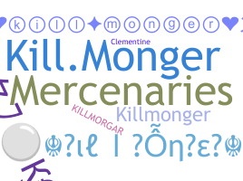 Nickname - KillMonger