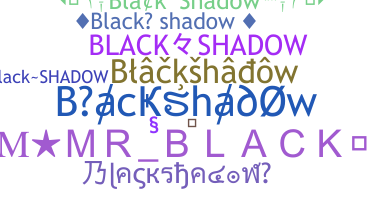 Nickname - Blackshadow