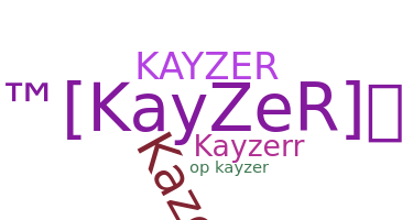 Nickname - kayzer