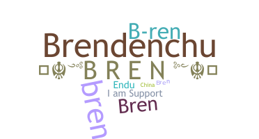 Nickname - Bren