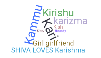 Nickname - Karishma