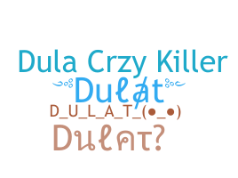 Nickname - Dulat
