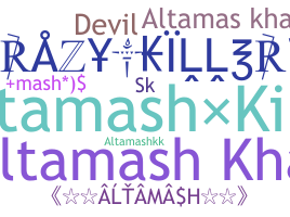 Nickname - Altamash