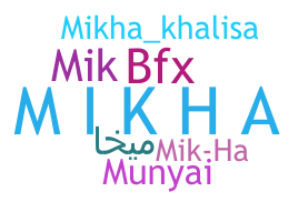 Nickname - Mikha