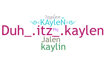 Nickname - KAylen