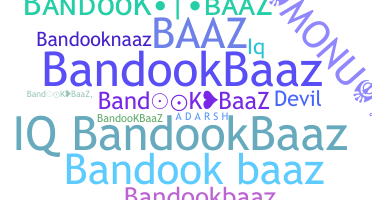 Nickname - BANDOOKBAAZ