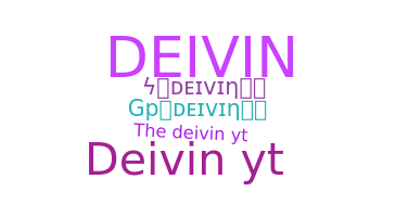 Nickname - Deivin