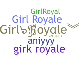 Nickname - GirlRoyale