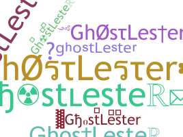 Nickname - ghostLester