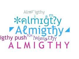 Nickname - almigthy