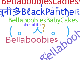 Nickname - Bellaboobies