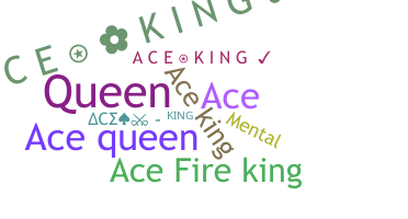 Nickname - AceKing