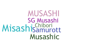 Nickname - Musashi
