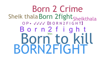 Nickname - Born2fight