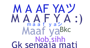Nickname - Maafya