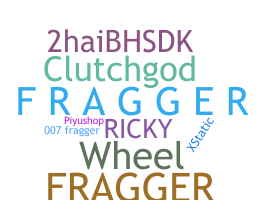 Nickname - Fragger