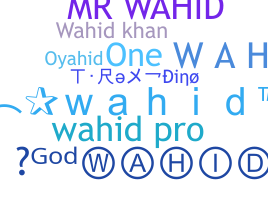 Nickname - Wahid