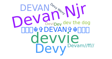 Nickname - Devan