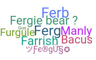 Nickname - Fergus