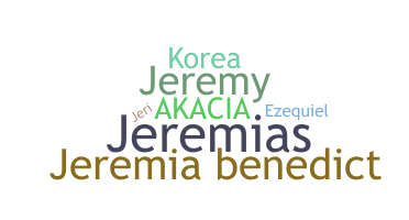 Nickname - Jeremia
