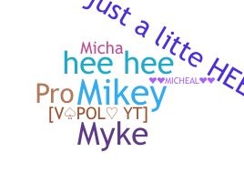 Nickname - Micheal