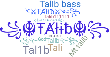 Nickname - Talib