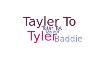 Nickname - Tayler