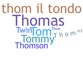 Nickname - Thom