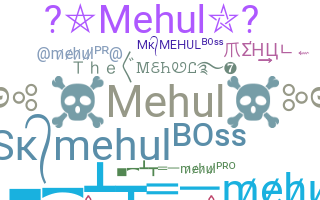 Nickname - Mehul