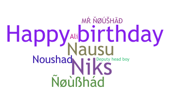 Nickname - Naushad