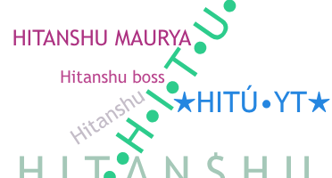Nickname - Hitanshu